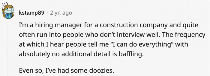The amount of bluffing makes it harder for you to actually get the job