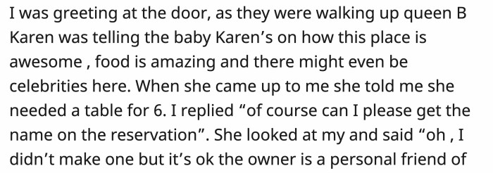 Right off the bat, the ‘queen B’ lied, claiming she had an agreement with the owner to get them a table.