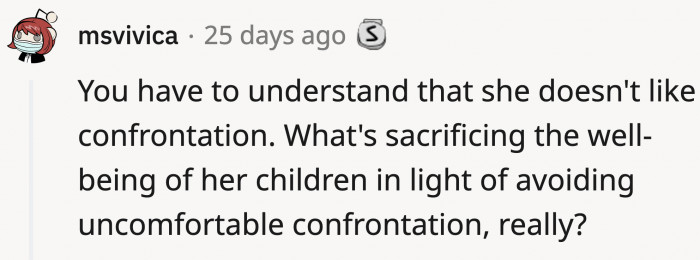 Yeah, what’s a little trauma for your daughter in exchange for avoiding confrontation?