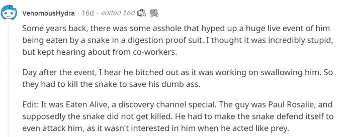 4. I am being eaten by a snake. Come watch! How can you say no to that?