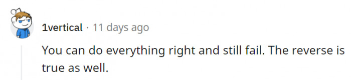 4. You can make no mistakes and still lose in the end because, well, that's just life.