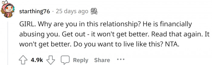 Yes! Please dump him like you did with your ex! He doesn't deserve your love, and especially not your money.