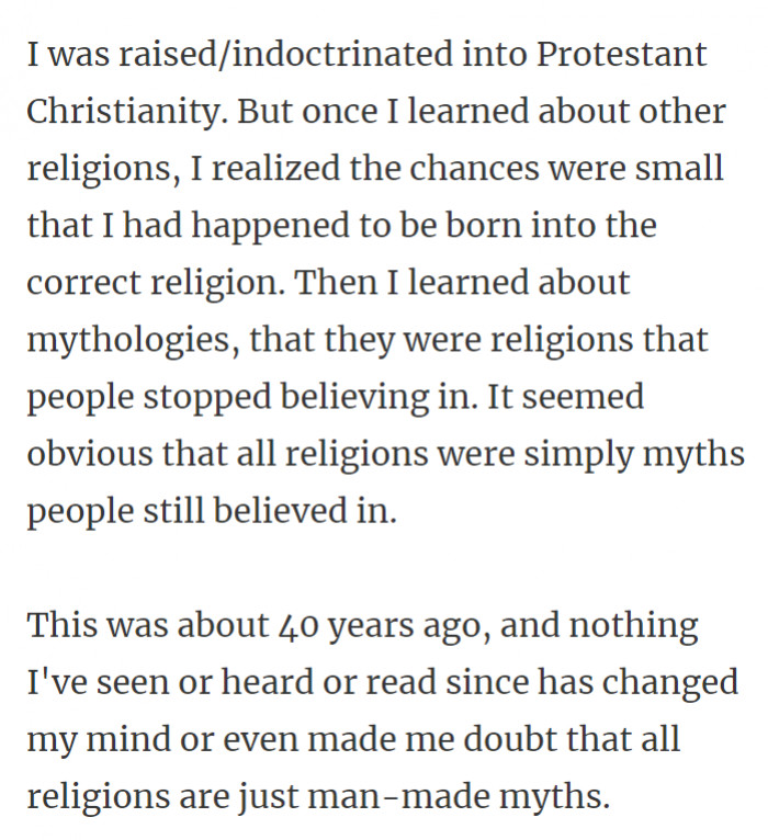 1. Something about the existence of other mythologies and religions just makes you wonder if these are all made up.