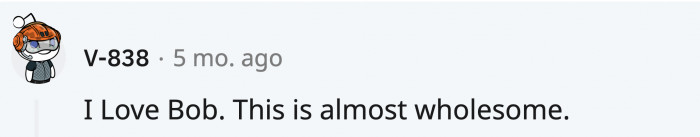 A lot of Redditors instantly took to loving good guy Bob