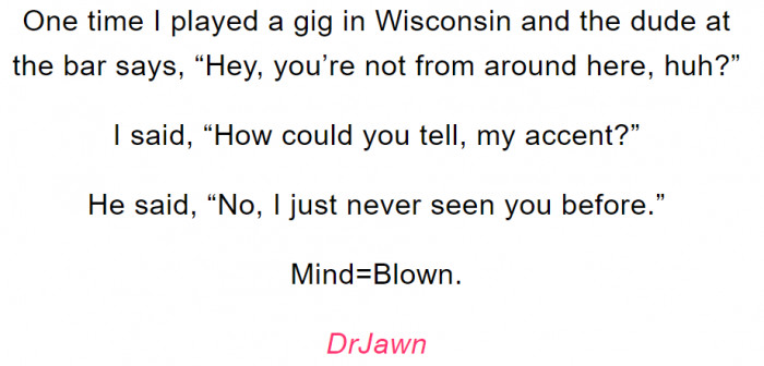 5. This makes it easy to identify newcomers to the town.