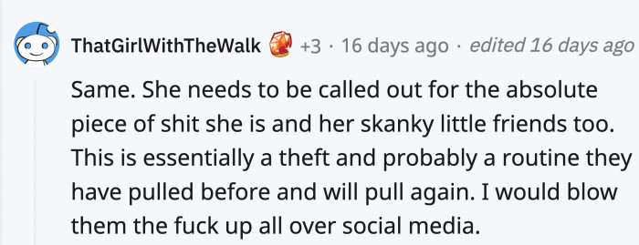 If what they did went viral or public, they might not do it again for fear of getting caught