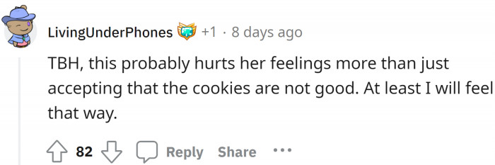 Telling the girlfriend that the cookies were good but not good enough to gift would have been a better option.