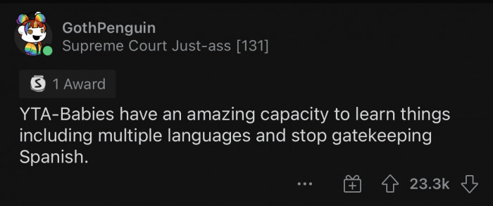 Babies are experts at learning languages; it's very natural for them.