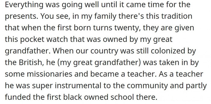 The evening was going fine until it was time for our OP to open her gifts. She explained that there is a tradition in her family: when the firstborn turns 20, they inherit a pocket watch that belonged to their great-grandfather.