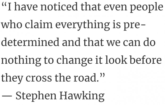 24. The only thing that was predetermined was blessing people with brains so they can use them.