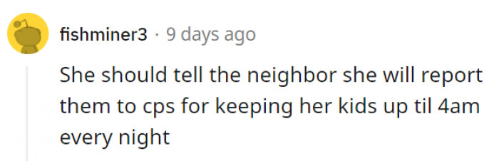 Why would her kids be up at that hour anyway unless she's the one doing the unjust waking up?
