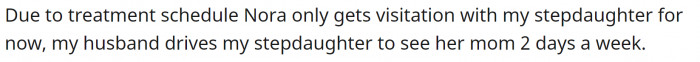 The ex-wife gets only weekly visits because she is undergoing cancer treatment.