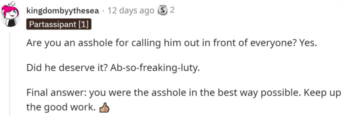 A-hole in the best way possible.