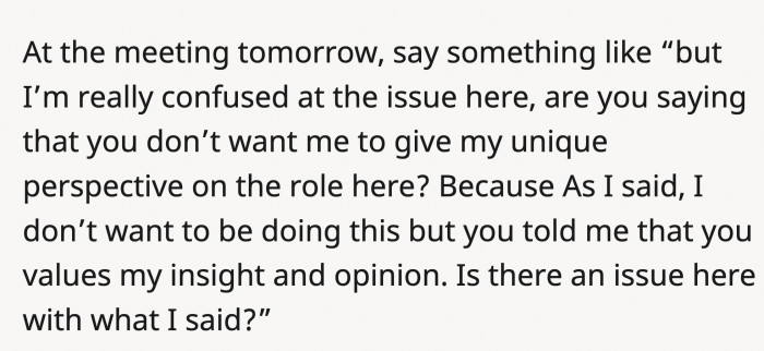 OP could approach it this way so they could reflect on their statements.