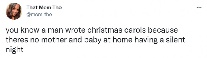 22. Moms don't get Silent Nights