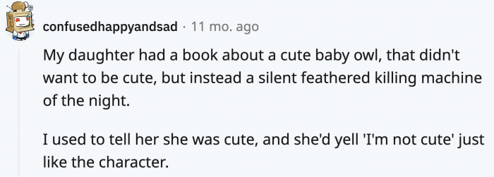 I wouldn't blame her; who would want to be indirectly called a silent feathered killing machine of the night?