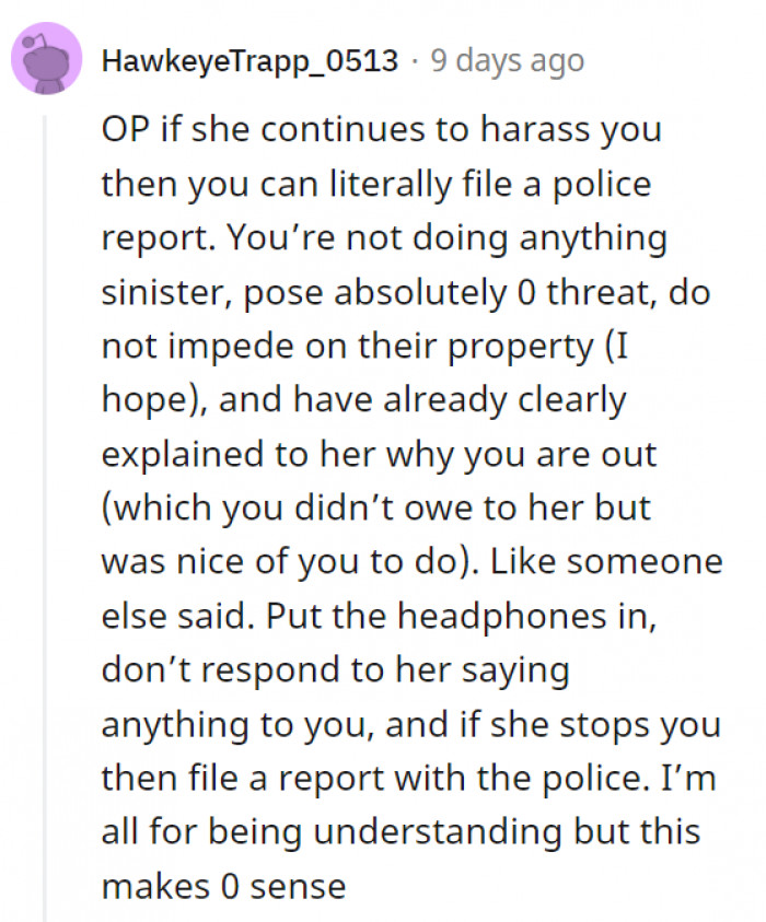 Maybe a police report could finally knock some sense into her.