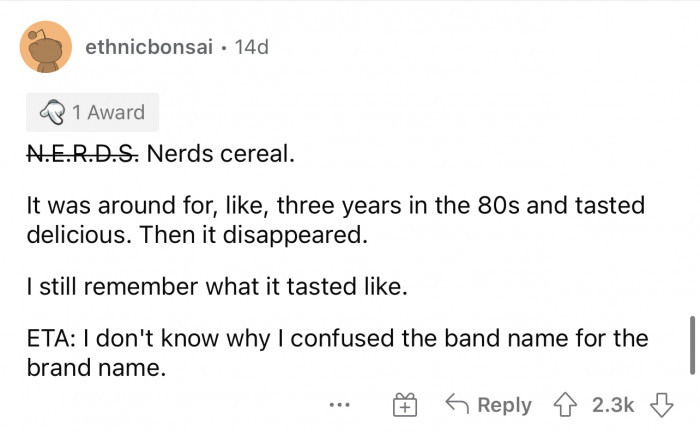 Nerds cereal sounds interesting, but I wasn't around for that era.