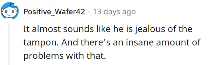 Maybe he doesn't understand what they are made for.