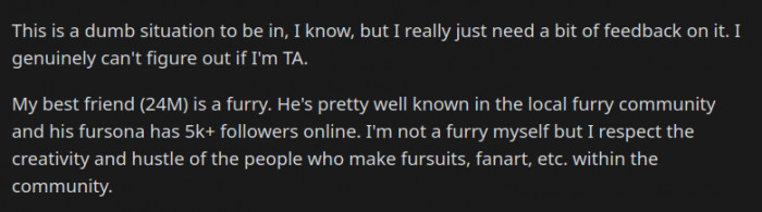 Two best friends with no qualms about one of them being a furry. After all, being a furry isn't explicitly a sexual kink. It's often all in good fun.