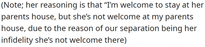She was sure that she was not welcome in his parents' house, so she couldn't go there to see the children.
