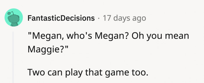 If OP were to be petty, this is one of the ways to shut Megan up