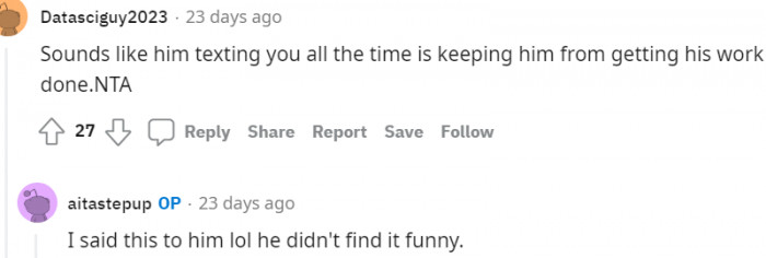 19. Him Texting Is Also Keeping Him from Working Too