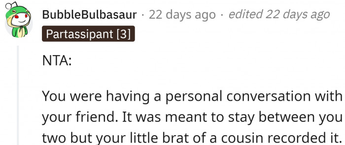 This is true; OP never wanted it to reach his parents as he knew they would feel bad, but that cousin, I tell you.