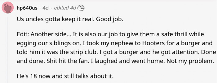 Followed by another one who brought his nephew to a Hooters and told him it was a strip joint to mess with the dad