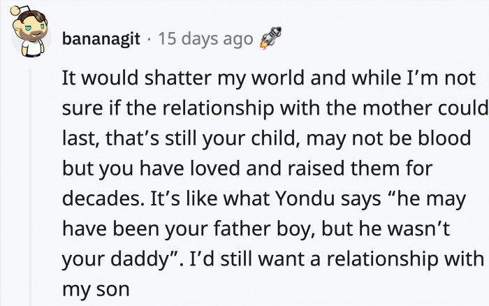 If that's the case and you look at the bigger picture, your love for them would transcend what the test reveals.