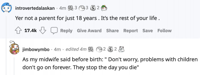 OP really thought that being a parent will end after the kid turns 18. All the parents in the world collectively shook their heads upon hearing that.
