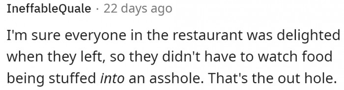 An entitled customer leaving the restaurant is also a relief for other patrons.