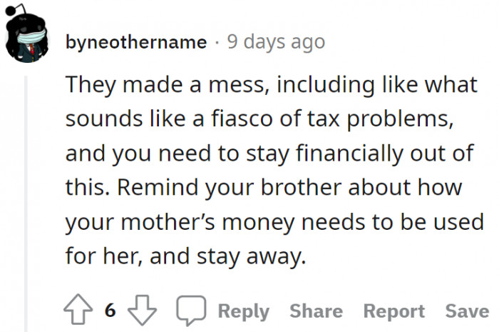 She should remind her brother that their mom needs the money for her care.