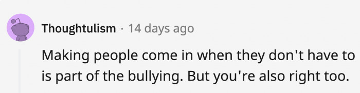 There’s a reason why people are better off working from home, and if they are doing their job, it wouldn’t matter where they are at this point
