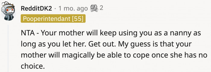 Reddit users wasted no time rallying behind OP and assuring her she wasn't a jerk for wanting to move out.