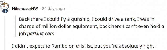 8. The famous monologue from Rambo. Sadly, it is still true today.