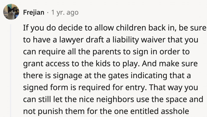 OP can choose to let kids play again in their yard as long as there are formal legal measures in place