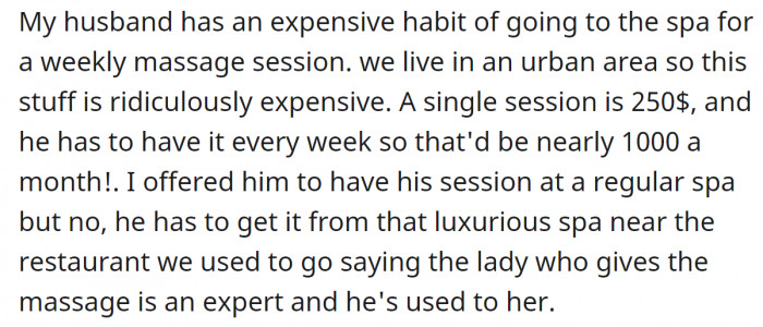 3. He enjoys going to a weekly massage session, but they can't afford it at the moment.