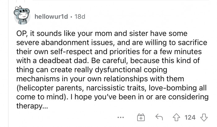 I agree with this a lot. It's showing signs of abandonment issues, which is why they are quick to forgive him.