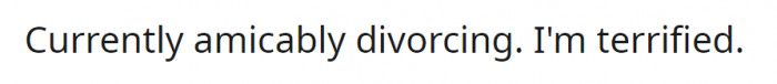 28. Terrified.