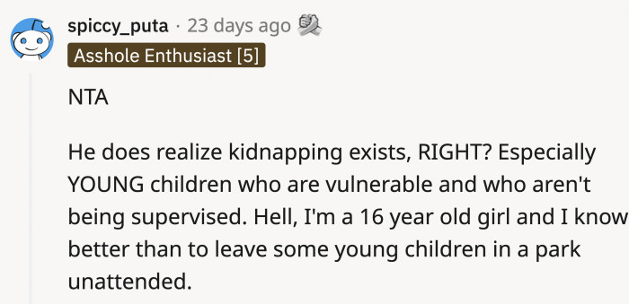 It’s common sense to think about all the things that could happen to his kids if he left them anywhere.