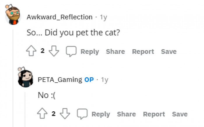 Spoiler alert: he did not get to pet the cat.