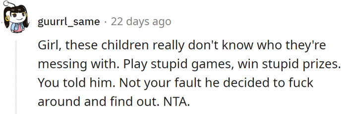 5. He is an immature kid.