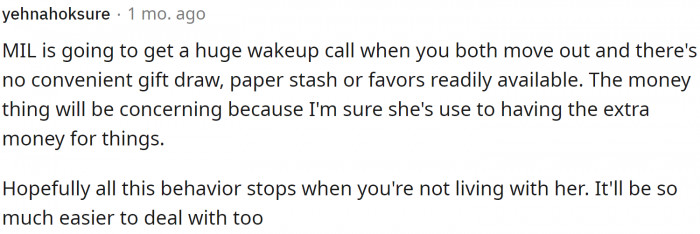Perhaps she needs a wake-up call while the couple is still living with them. The original poster has to make some changes to her buying behavior, though.
