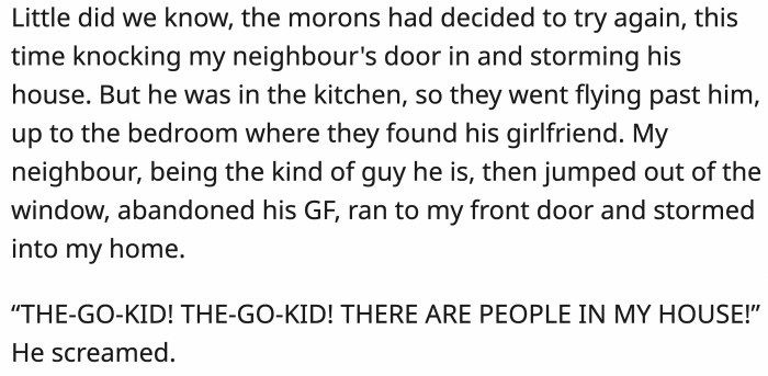 The thugs correctly identified the home they were looking for this time and barged into the drug dealer's home.