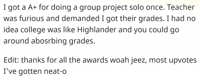 People who fly solo with group work deserve such a grade.