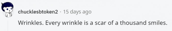 15. The more wrinkles, the more smiles.