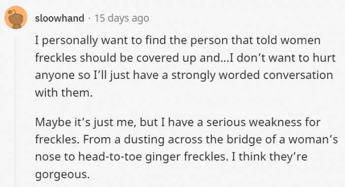 3. Freckles shouldn't be covered up; they're absolutely beautiful!