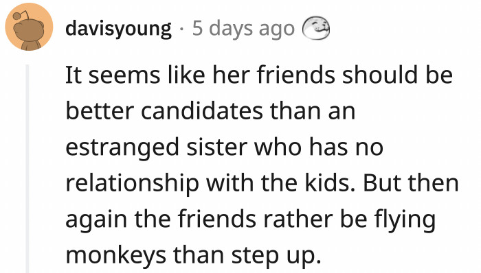 Why don't the concerned friends take the children in instead?