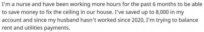 She is an overworked nurse who is saving money to fix a ceiling in her family home. Her husband doesn't work.